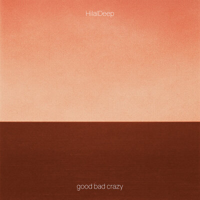 HilalDeep - Good bad crazy